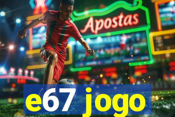 e67 jogo